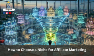 How to Choose a Niche for Affiliate Marketing